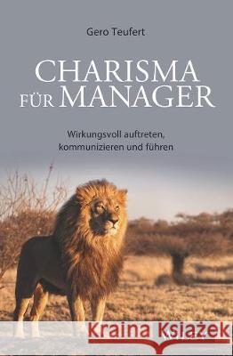 Charisma fur Manager: Wirkungsvoll auftreten, kommunizieren und fuhren Gero Teufert 9783527509218 Wiley-VCH Verlag GmbH - książka