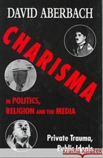 Charisma in Politics, Religion, and the Media David Aberbach Nicholas Campion 9780814706473 Nyu Press - książka