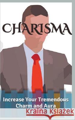 Charisma: Increase Your Tremendous Charm and Aura Megan Coulter 9781393341598 Draft2digital - książka