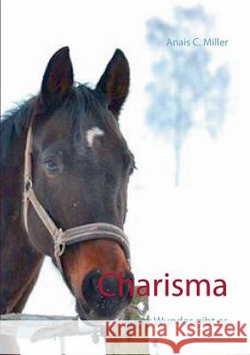 Charisma: ... oder Wunder gibt es Anais C Miller 9783743137226 Books on Demand - książka