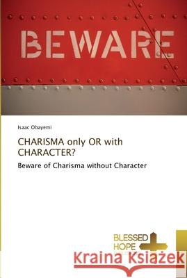 CHARISMA only OR with CHARACTER? Obayemi, Isaac 9786202477734 Blessed Hope Publishing - książka