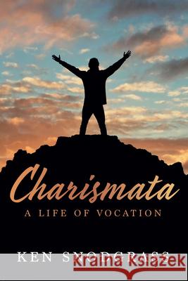 Charismata: A Life of Vocation Ken Snodgrass 9798385212804 Wipf & Stock Publishers - książka
