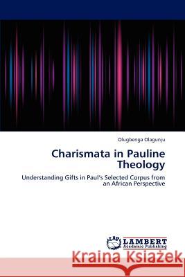 Charismata in Pauline Theology Olagunju Olugbenga 9783659291043 LAP Lambert Academic Publishing - książka