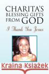 Charita's Blessing Gifts from God Charita Padilla 9781436382304 Xlibris Corporation