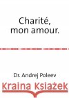 Charité, mon amour. Poleev, Andrej 9783754121962 epubli
