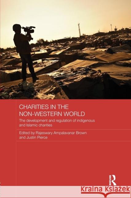 Charities in the Non-Western World: The Development and Regulation of Indigenous and Islamic Charities Rajeswary Ampalavanar Brown Justin Pierce 9781138204201 Routledge - książka