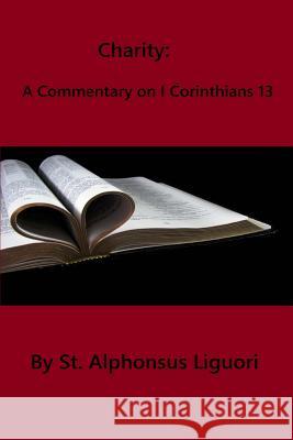 Charity: A Commentary on I Corinthians 13 Saint Alphonsus Ligouri Brother Hermenegil 9781542319799 Createspace Independent Publishing Platform - książka