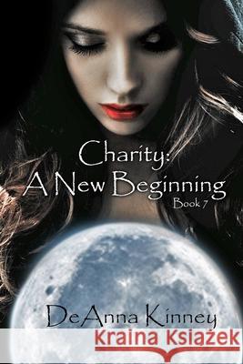 Charity: A New Beginning: Charity Series Book 7 Deanna Kinney 9781544781839 Createspace Independent Publishing Platform - książka