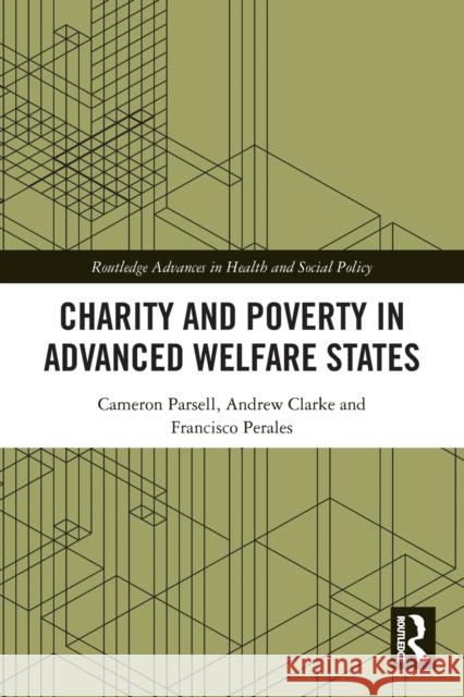 Charity and Poverty in Advanced Welfare States Cameron Parsell Andrew Clarke Francisco Perales 9780367713836 Routledge - książka