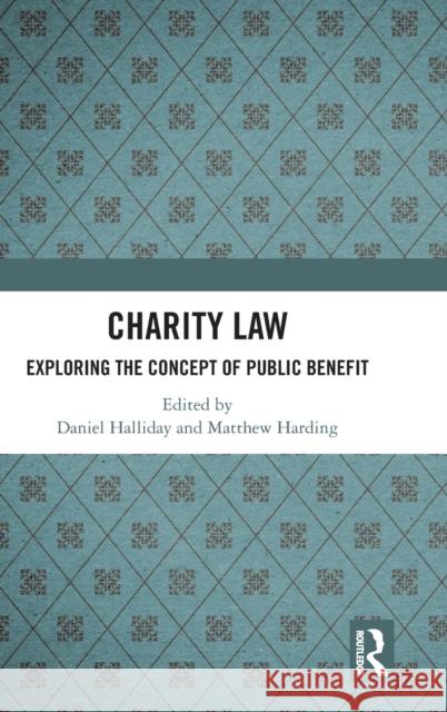 Charity Law: Exploring the Concept of Public Benefit Daniel Halliday Matthew Harding 9780367745103 Routledge - książka