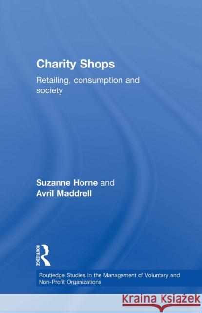 Charity Shops: Retailing, Consumption and Society Suzanne Horne Avril Maddrell  9781138863989 Routledge - książka