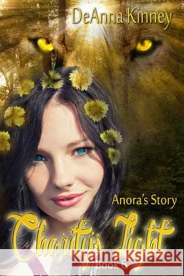 Charity's Light (Charity Series Book 6): Anora's Story Deanna Kinney 9781518814211 Createspace Independent Publishing Platform - książka