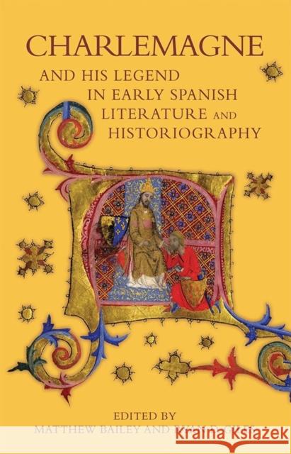 Charlemagne and His Legend in Early Spanish Literature and Historiography Matthew Bailey Ryan Giles 9781843844204 Boydell & Brewer - książka