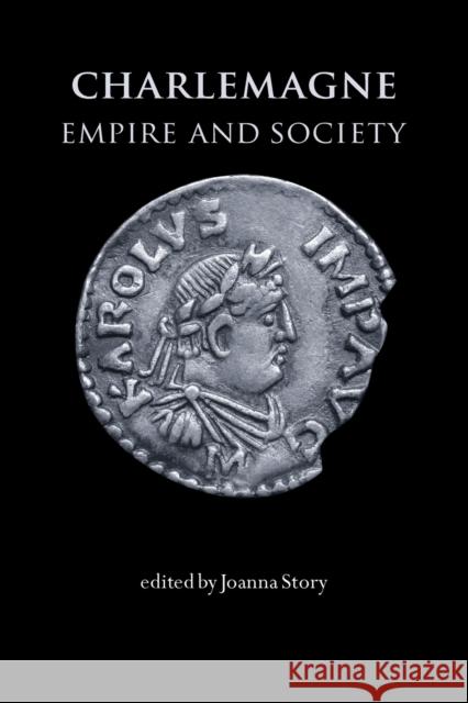 Charlemagne: Empire and Society Story, Joanna 9780719070891 Manchester University Press - książka