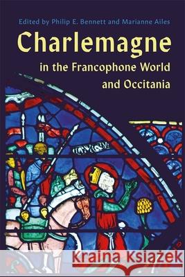 Charlemagne in the Francophone World and Occitania Philip E. Bennett Marianne Ailes Marianne Ailes 9781843847342 Boydell & Brewer - książka