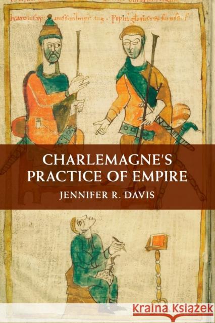 Charlemagne's Practice of Empire Jennifer R. Davis 9781107434134 Cambridge University Press - książka