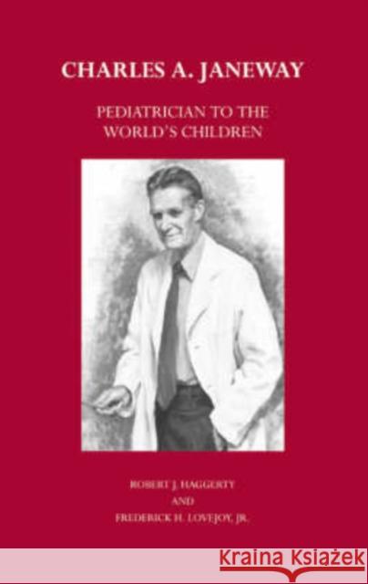 Charles A. Janeway: Pediatrician to the World's Children Robert J. Haggerty Frederick H., JR. Lovejoy 9780674023802 Harvard University Press - książka