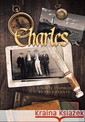 Charles: A Novel Inspired by True Events Patrick Sean Kelley 9781662425134 Page Publishing, Inc - książka
