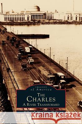 Charles: A River Transformed Dr William P Marchione 9781531620547 Arcadia Publishing Library Editions - książka