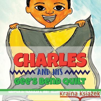 Charles And His Gee's Bend Quilt Tangular Irby 9781737012092 Learning Advantage Network Diversified - książka