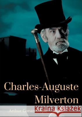 Charles-Auguste Milverton: une enquête de Sherlock Holmes, par Arthur Conan Doyle Doyle, Arthur Conan 9782322252725 Books on Demand - książka