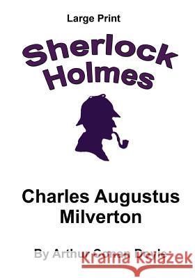 Charles Augustus Milverton: Sherlock Holmes in Large Print Arthur Conan Doyle Craig Stephen Copland 9781537425450 Createspace Independent Publishing Platform - książka