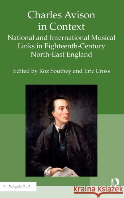 Charles Avison in Context: National and International Musical Links in Eighteenth-Century North-East England Roz Southey Eric Cross 9781472450746 Routledge - książka