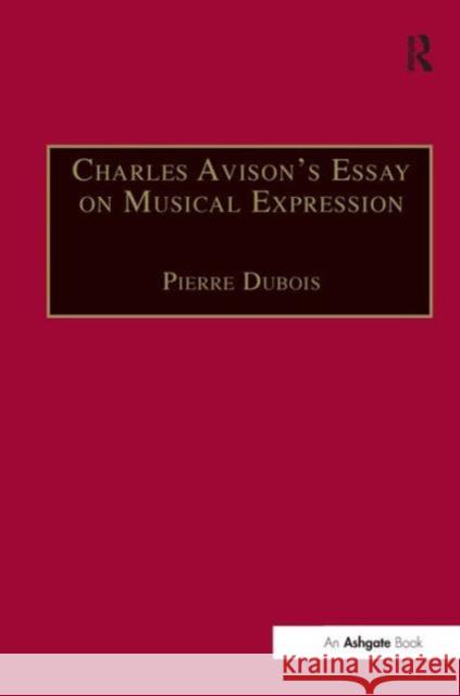 Charles Avison's Essay on Musical Expression: With Related Writings by William Hayes and Charles Avison DuBois, Pierre 9780754634607 Ashgate Publishing Limited - książka