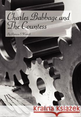 Charles Babbage and The Countess Patricia S. Warrick 9781425983109 Authorhouse - książka