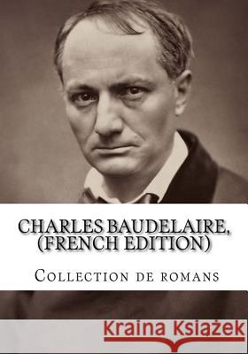 Charles Baudelaire, (French Edition) Collection de romans Baudelaire, Charles 9781500626921 Createspace - książka