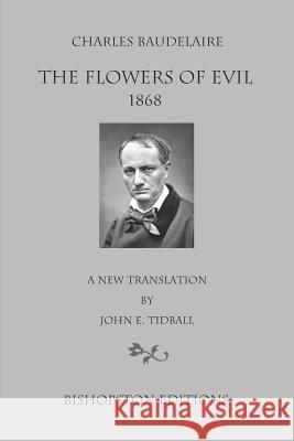 Charles Baudelaire: The Flowers of Evil 1868: A New Translation by John E. Tidball John E. Tidball 9781790217915 Independently Published - książka