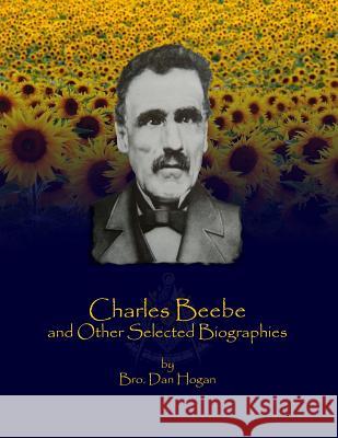 Charles Beebe and Other Selected Biographies Dan Hogan 9780359649464 Lulu.com - książka