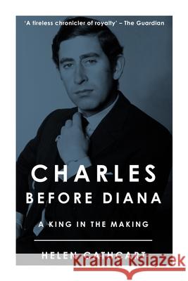 Charles Before Diana: A King in the Making Helen Cathcart 9781800553477 Sapere Books - książka