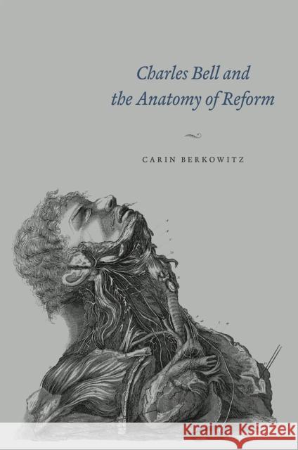 Charles Bell and the Anatomy of Reform Carin Berkowitz 9780226280394 University of Chicago Press - książka