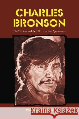 Charles Bronson: The 95 Films and the 156 Television Appearances Michael R. Pitts   9780786417025 McFarland & Co  Inc - książka