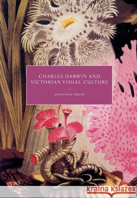 Charles Darwin and Victorian Visual Culture Jonathan Smith 9780521135795 Cambridge University Press - książka