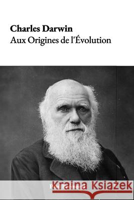 Charles Darwin: Aux Origines de l'Évolution Paul Brémond 9798328199469 Independently Published - książka