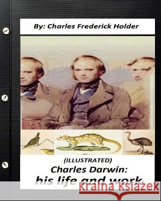 Charles Darwin: his life and work. (World's Classics) (Illustrated) Holder, Charles Frederick 9781530538829 Createspace Independent Publishing Platform - książka