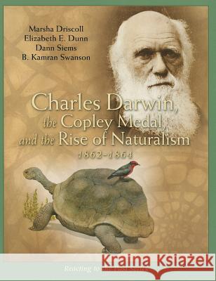 Charles Darwin, the Copley Medal, and the Rise of Naturalism, 1862-1864 Marsha Driscoll Elizabeth E. Dunn Dann Siems 9780393937268 W. W. Norton & Company - książka