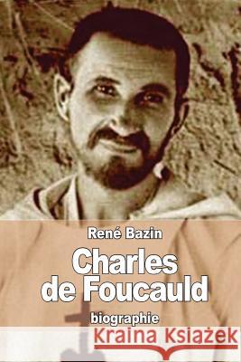 Charles de Foucauld: Explorateur au Maroc, ermite au Sahara Bazin, Rene 9781514132098 Createspace - książka