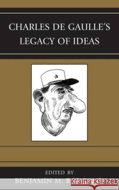 Charles de Gaulle's Legacy of Ideas Benjamin, JR. Rowland 9780739164525 Lexington Books - książka