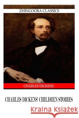 Charles Dickens' Children Stories Charles Dickens 9781475168426 Createspace - książka