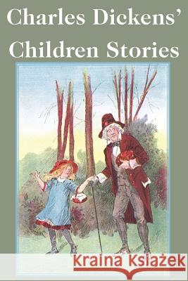 Charles Dickens' Children Stories Charles Dickens 9781483703084 Bottom of the Hill Publishing - książka