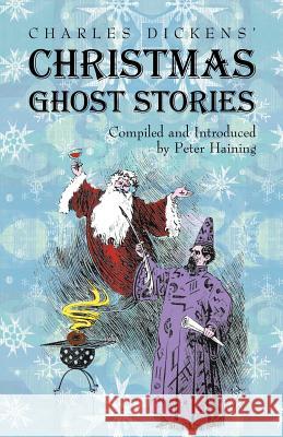 Charles Dickens' Christmas Ghost Stories Peter Haining 9781933993416 Apocryphile Press - książka