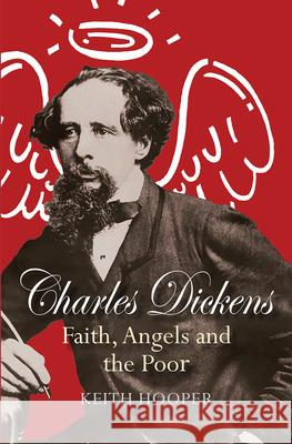 Charles Dickens: Faith, Angels and the Poor Keith Hooper 9780745968513 Lion Hudson - książka