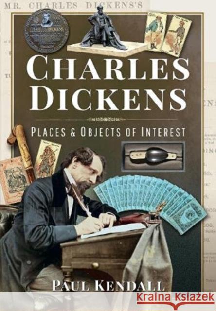 Charles Dickens: Places and Objects of Interest Paul Kendall 9781399091367 Frontline Books - książka