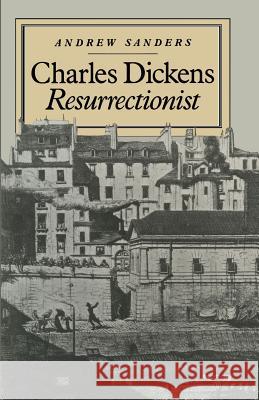 Charles Dickens Resurrectionist Andrew Sanders Ian Q. Whishaw 9781349168712 Palgrave MacMillan - książka