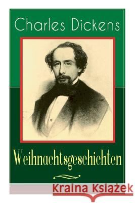 Charles Dickens: Weihnachtsgeschichten: Die schönsten Weihnachtserzählungen des Bestsellerautors von Große Erwartungen, Oliver Twist un Dickens, Charles 9788026860754 E-Artnow - książka