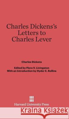 Charles Dickens's Letters to Charles Lever Charles Dickens 9780674280441 Harvard University Press - książka