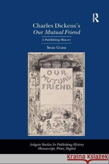 Charles Dickens's Our Mutual Friend: A Publishing History Sean Grass   9781138376403 Routledge - książka